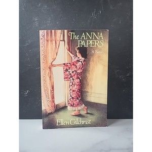 The Anna Papers A Novel Ellen Gilchrist Paperback